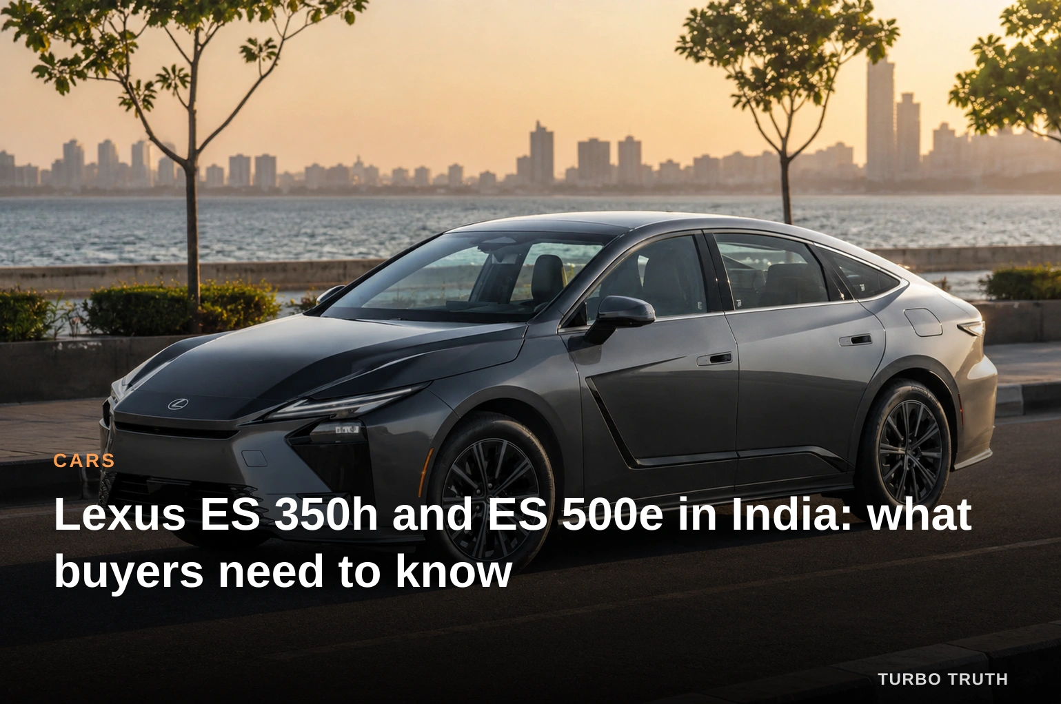 Lexus ES 350h and ES 500e in India: what buyers need to know