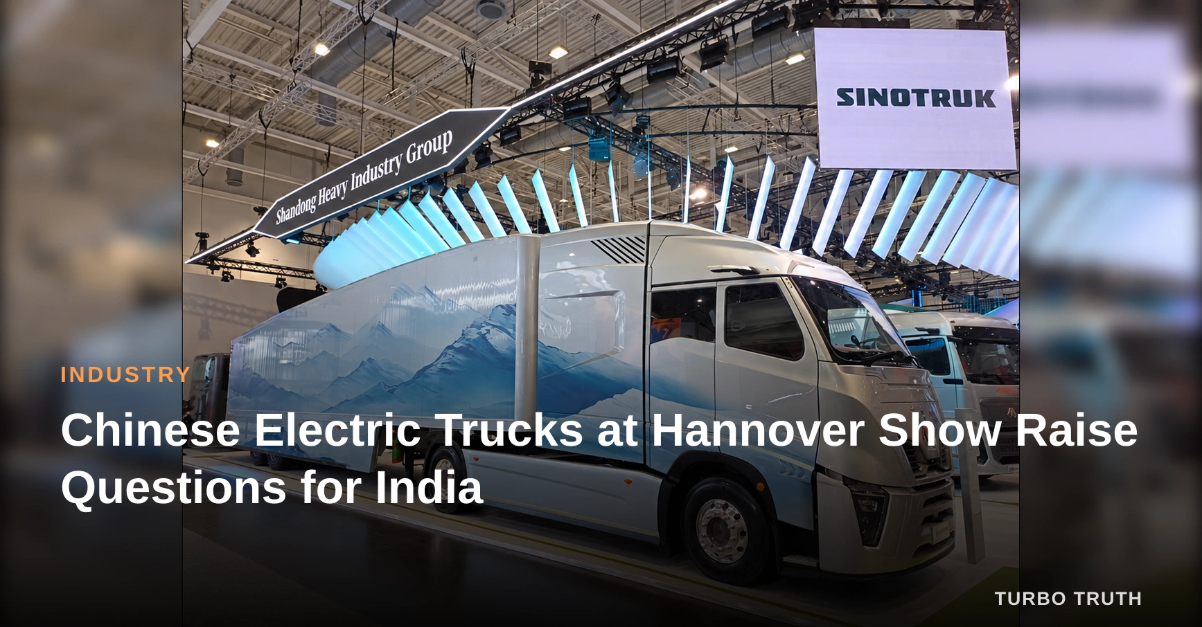 Chinese Electric Trucks at Hannover Show Raise Questions for India