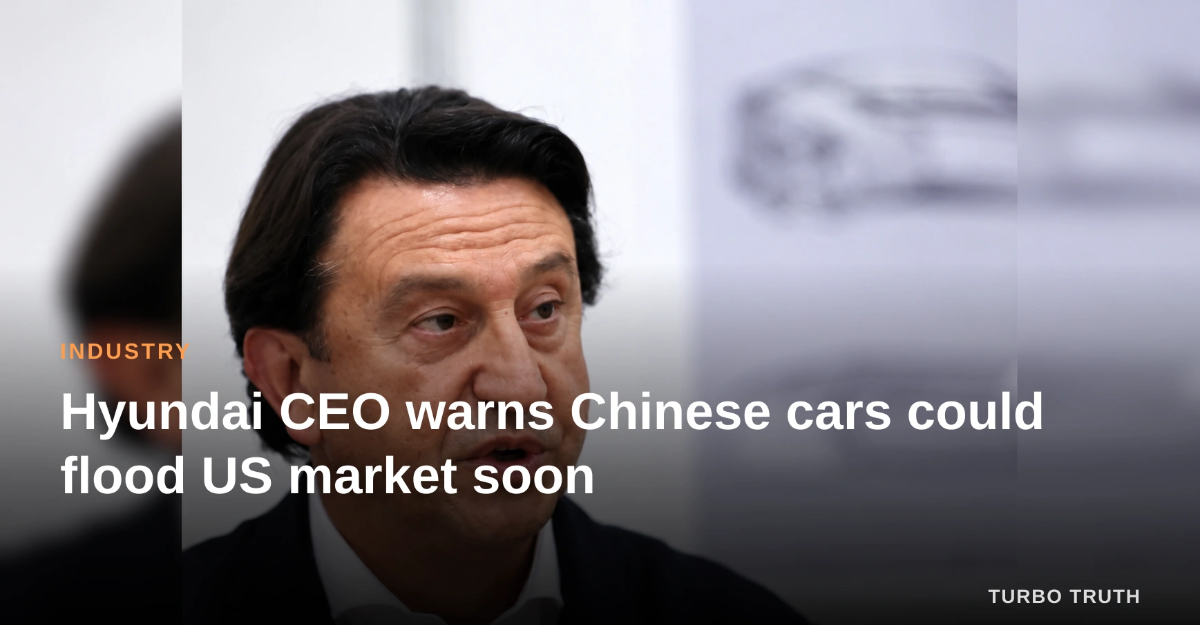 Hyundai CEO warns Chinese cars could flood US market soon