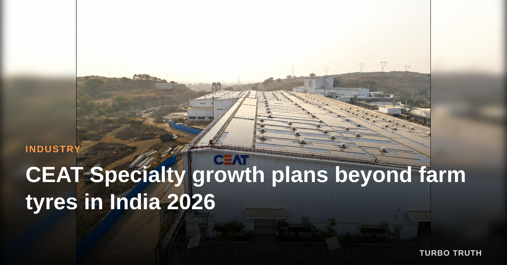 CEAT Specialty growth plans beyond farm tyres in India 2026
