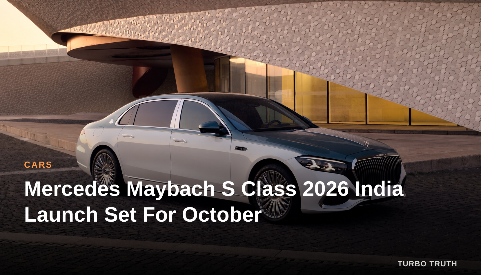 Mercedes Maybach S Class 2026 India Launch Set For October